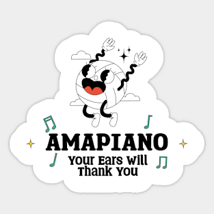 Amapiano Your Ears will Thank you Sticker